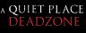 A Quiet Place Deadzone logo